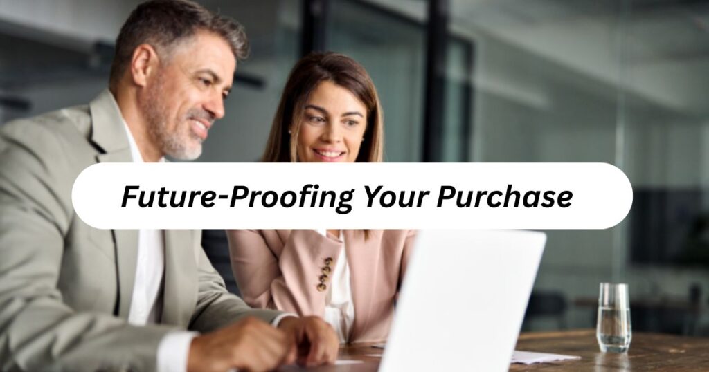 Future-Proofing Your Purchase