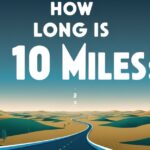 How Long is 10 Miles? Visualizing Distance Through Everyday Comparisons