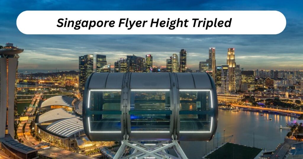 Singapore Flyer Height Tripled: Reaching 500 Meters Skyward
