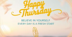 120+ Happy Thursday Blessings and Quotes to Fuel Your Day
