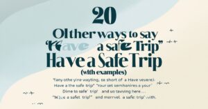 20 Other Ways to Say “Have a Safe Trip” (With Examples)