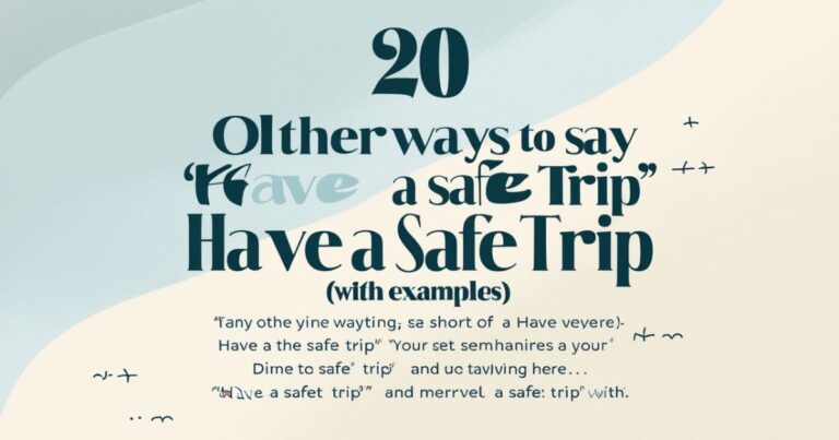 20 Other Ways to Say “Have a Safe Trip” (With Examples)