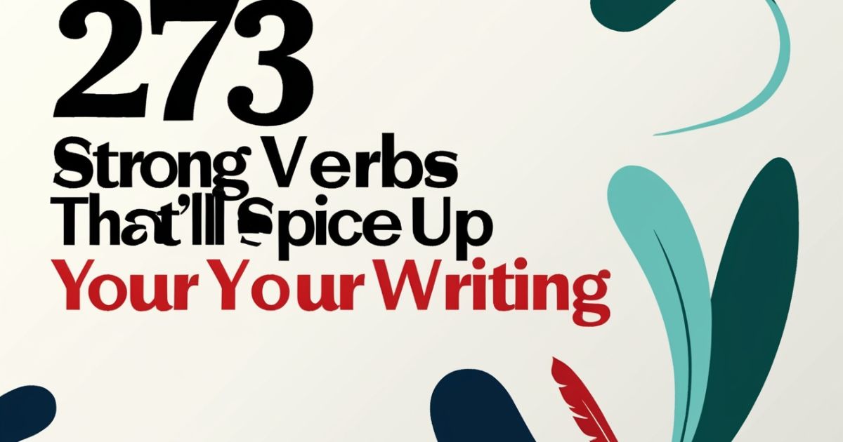 273 Strong Verbs That'll Spice Up Your Writing