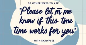 30 Other Ways to Ask "Please Let Me Know if This Time Works for You" (With Examples)