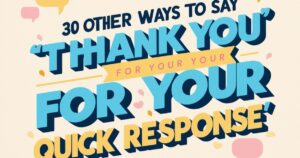 30 Other Ways to Say ‘Thank You For Your Quick Response’ (With Examples)