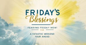 99+ Good Morning Friday Blessings Images to Inspire Your Weekend Start