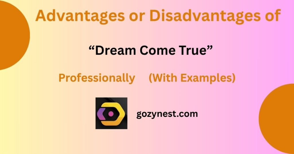 Advantages or Disadvantages of "Dream Come True"