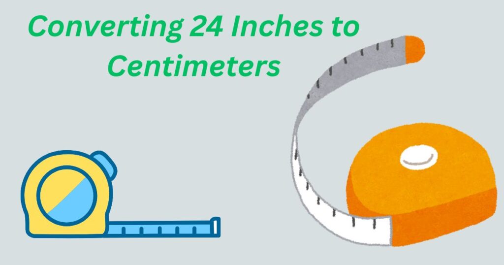 Converting 24 Inches to Centimeters