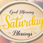 Good Morning Saturday Blessings: Images and Greetings to Start Your Weekend
