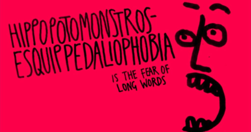 Hippopotomonstrosesquippedaliophobia