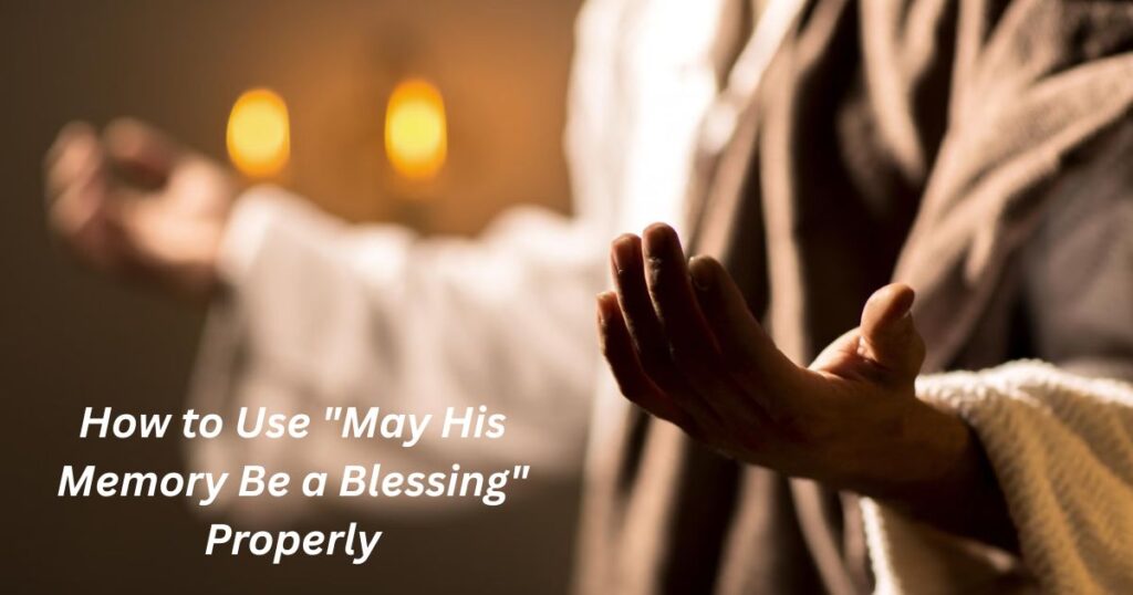 How to Use "May His Memory Be a Blessing" Properly