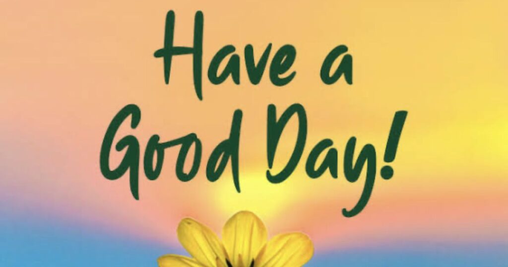 Is It Professional/Polite to Say "Have a Good Rest of Your Day"?