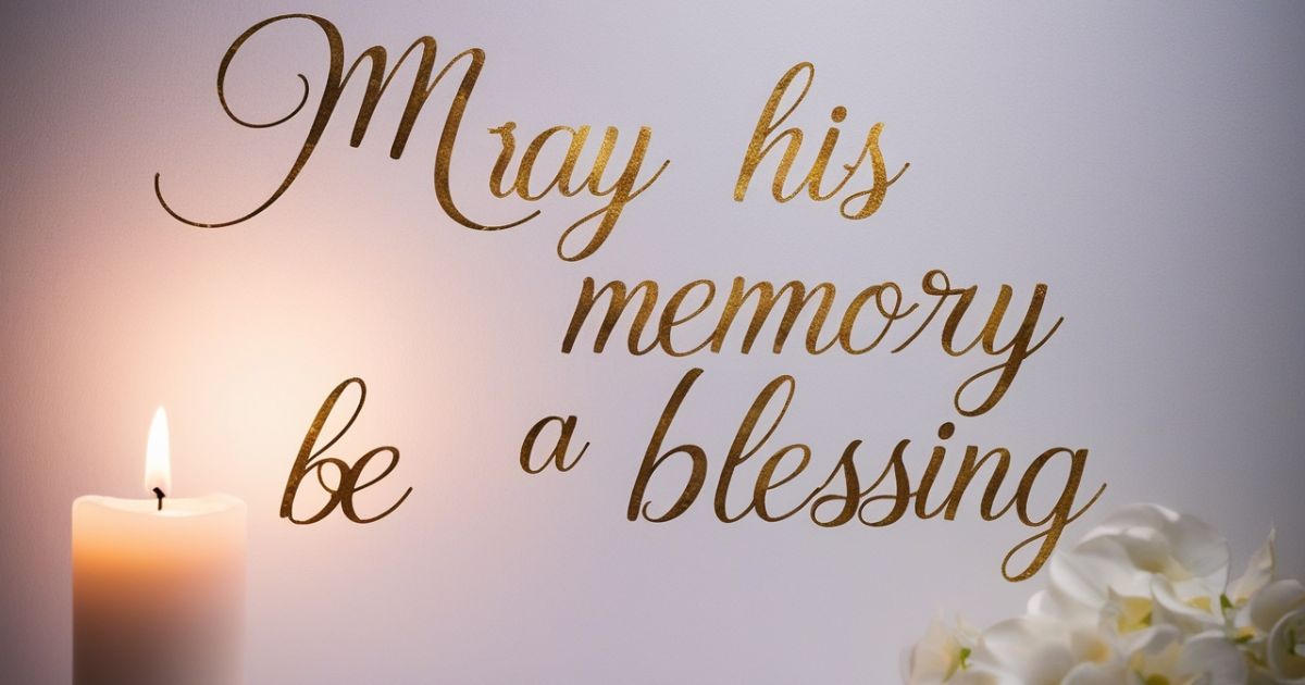 May His Memory Be a Blessing: Meaning, Origin, and When to Say It