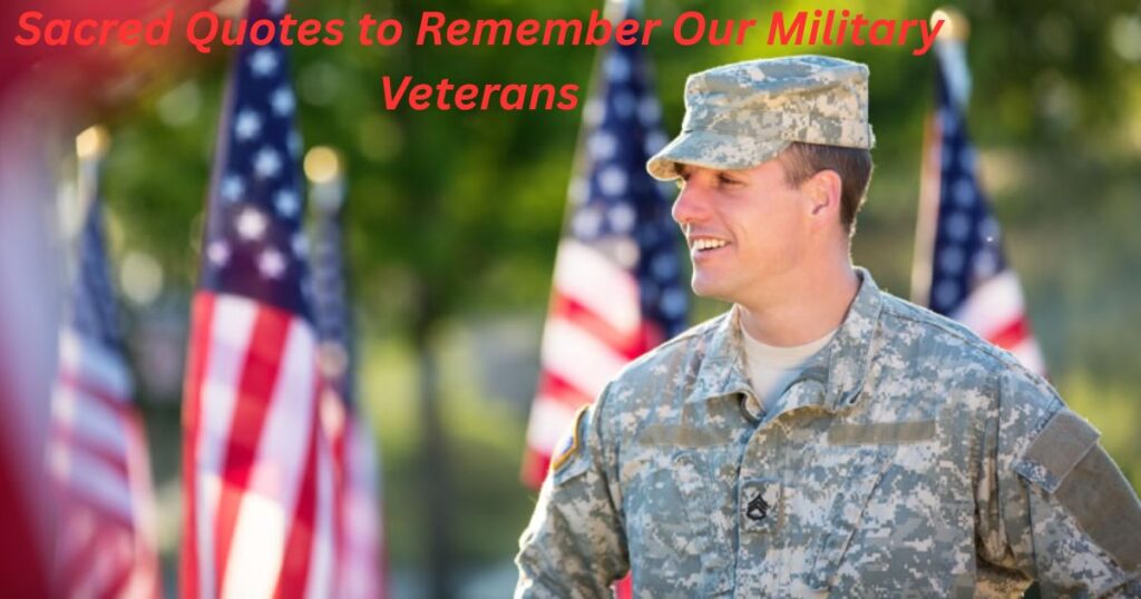 Sacred Quotes to Remember Our Military Veterans
