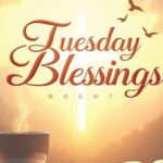 100+ Tuesday Blessings Images to Fill Your Morning with Faith, Peace & Joy