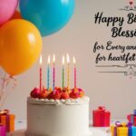 150+ Happy Birthday Blessings and Wishes for Every Heartfelt Moment