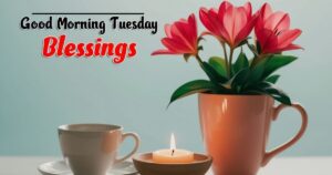 80+ Positive, Inspirational Good Morning Tuesday Blessings