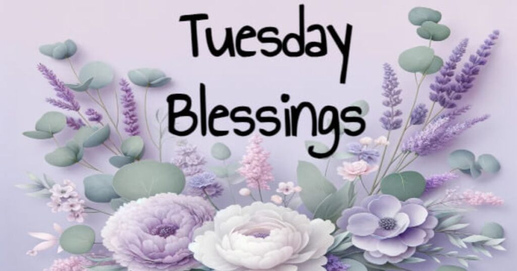 How to Create Your Own Tuesday Blessing