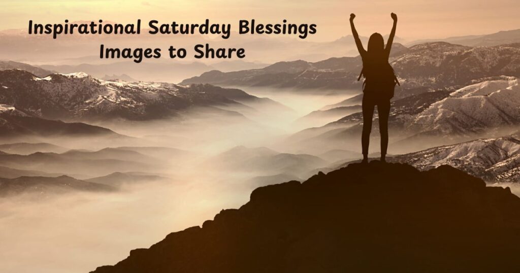 Inspirational Saturday Blessings Images to Share