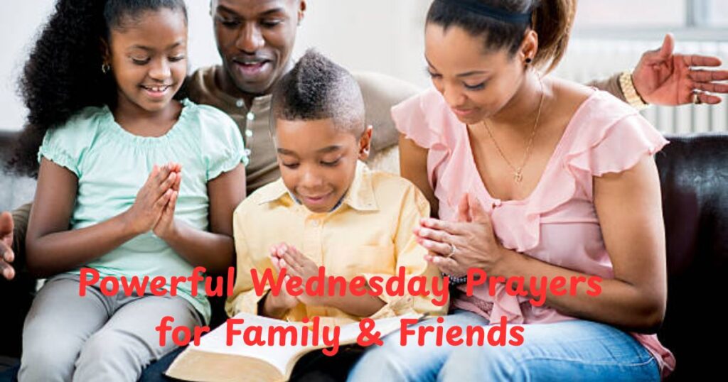 Powerful Wednesday Prayers for Family & Friends