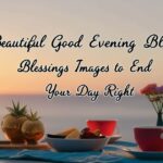 🌇 80 Beautiful Good Evening Blessings Images and Quotes to End Your Day Right