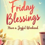 110 Happy Friday Blessings Images and Quotes – Joyful Weekend