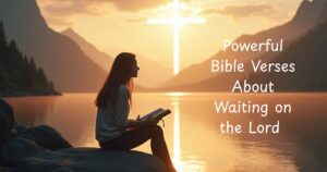 15 Powerful Bible Verses About Waiting on the Lord for Strength, Hope & Patience