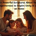 25+ Powerful Scriptures About Family Togetherness to Inspire Unity & Love at Home