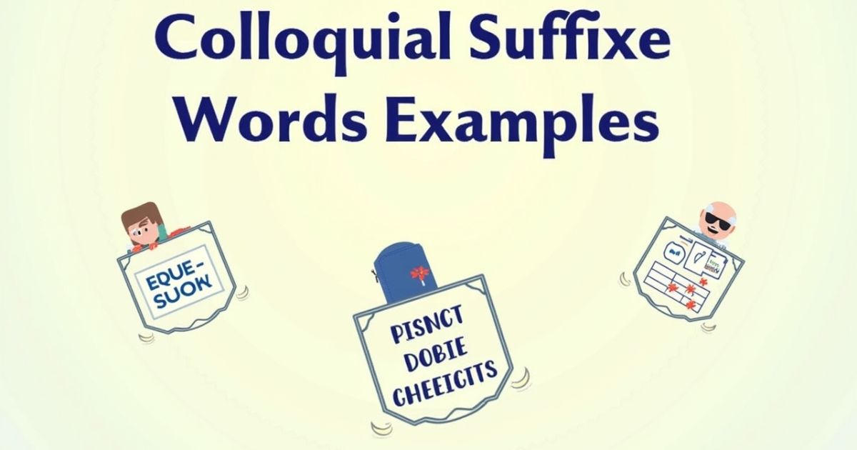 Colloquial Suffixes Examples: Guide to Informal English Word Formation