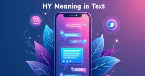 HY Meaning in Text (2025) – Definition, Slang Use & Examples Explained