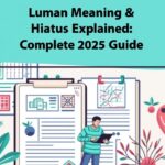 Luman Meaning & Hiatus Explained | Complete 2025 Guide