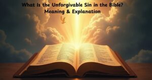 What Is the Unforgivable Sin in the Bible? Meaning & Explanation