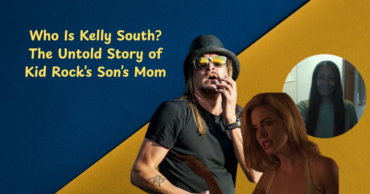 Who Is Kelly South? The Untold Story of Kid Rock’s Son’s Mom