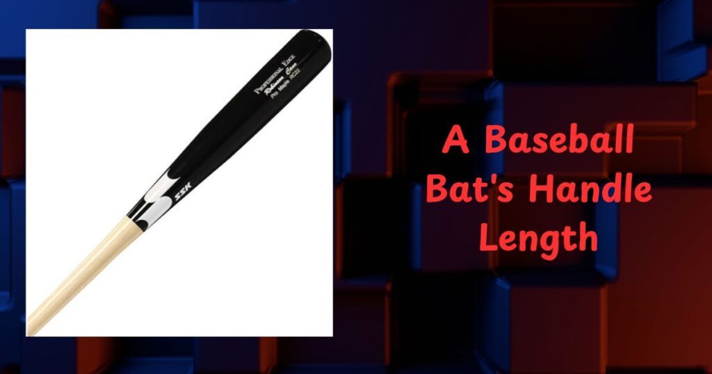 A Baseball Bat's Handle Length