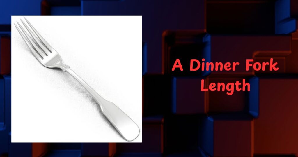 A Dinner Fork Length