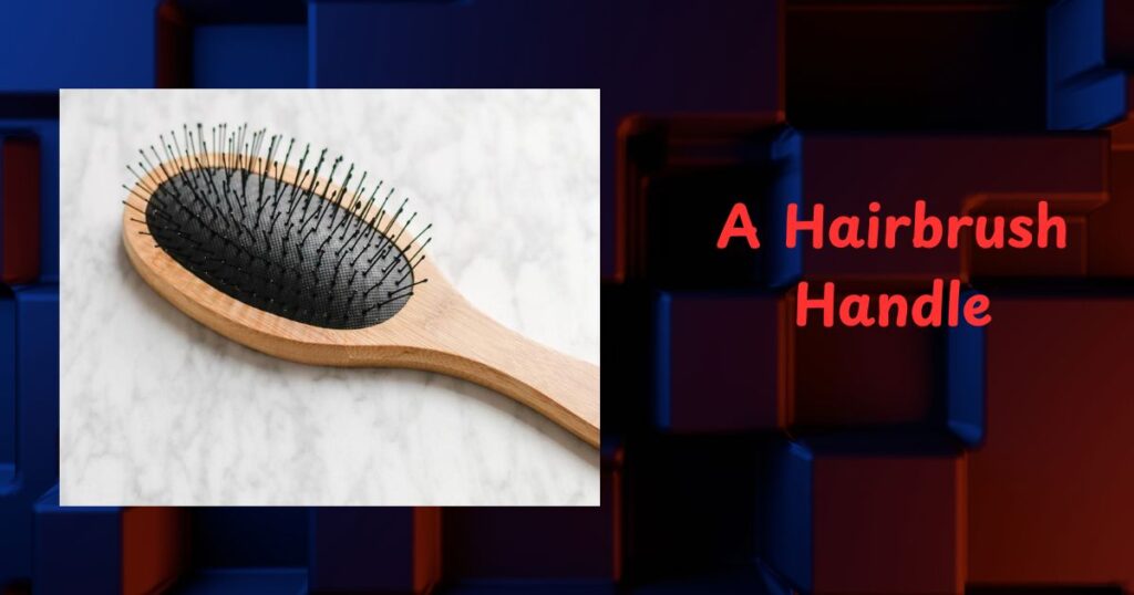A Hairbrush Handle