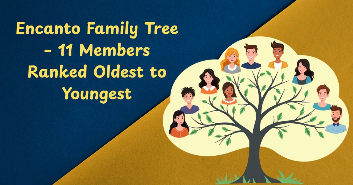 Encanto Family Tree – 11 Members Ranked Oldest to Youngest