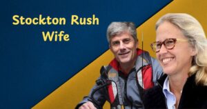 Inside Look at Stockton Rush Wife Wendy Rush, Wendy Weil, and Their Life