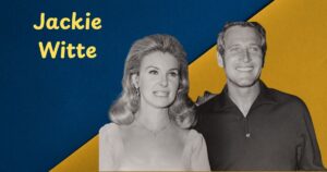 Jackie Witte: The Revealing Story of Paul Newman’s First Wife