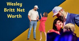 Wesley Britt Net Worth: Exploring Britt’s Wealth and Financial Journey