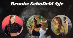 Brooke Schofield Age: Everything You Need to Know About the Rising Star's Life and Career