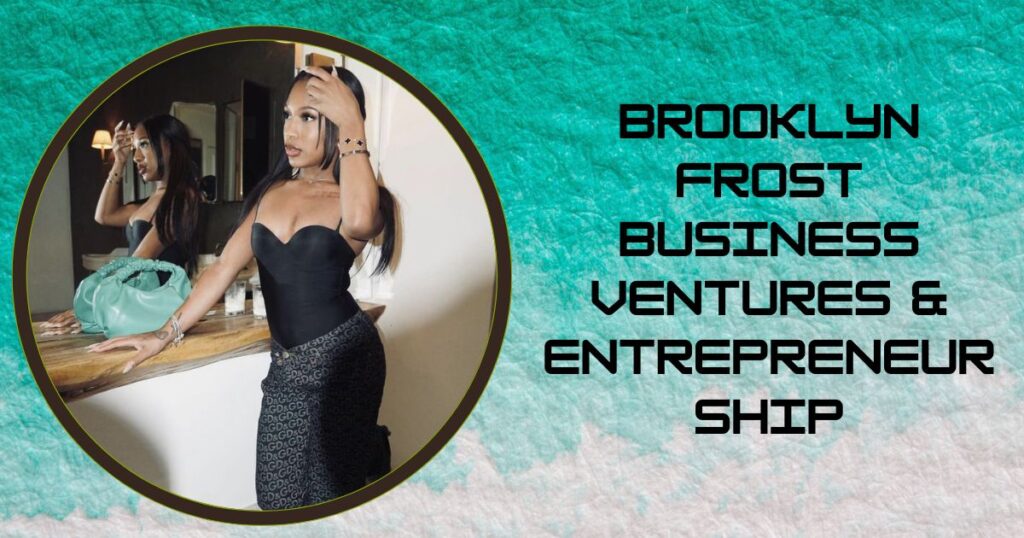 Brooklyn Frost Business Ventures & Entrepreneurship