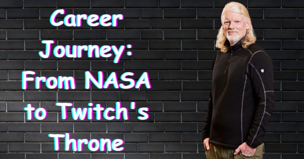 Career Journey: From NASA to Twitch's Throne