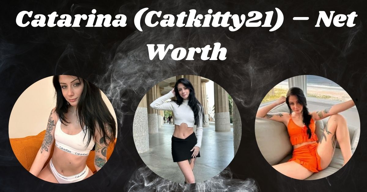 Catarina (Catkitty21) – Net Worth, Career, Family, Hot Photos, Measurements, and More