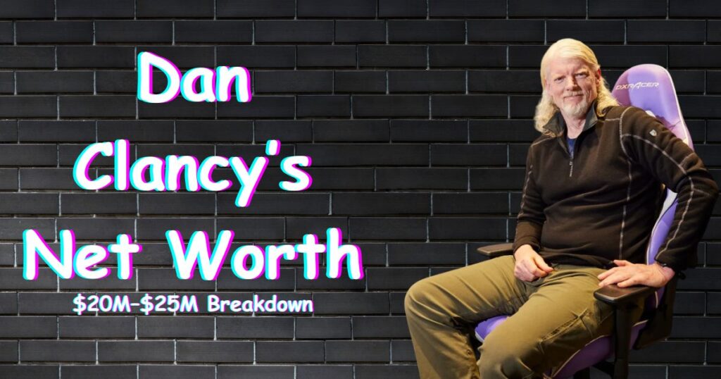 Dan Clancy's Net Worth in 2025: $20M–$25M Breakdown