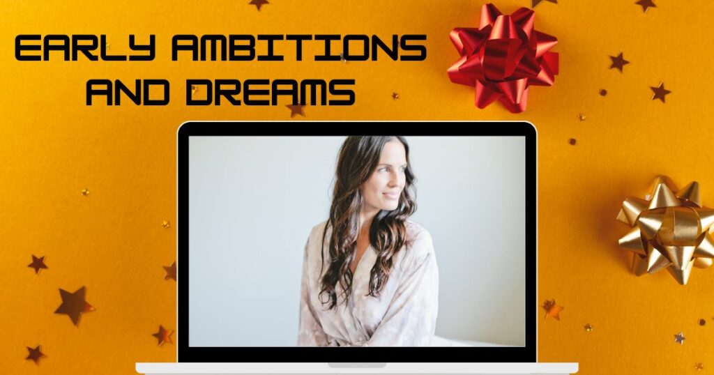 Early Ambitions and Dreams