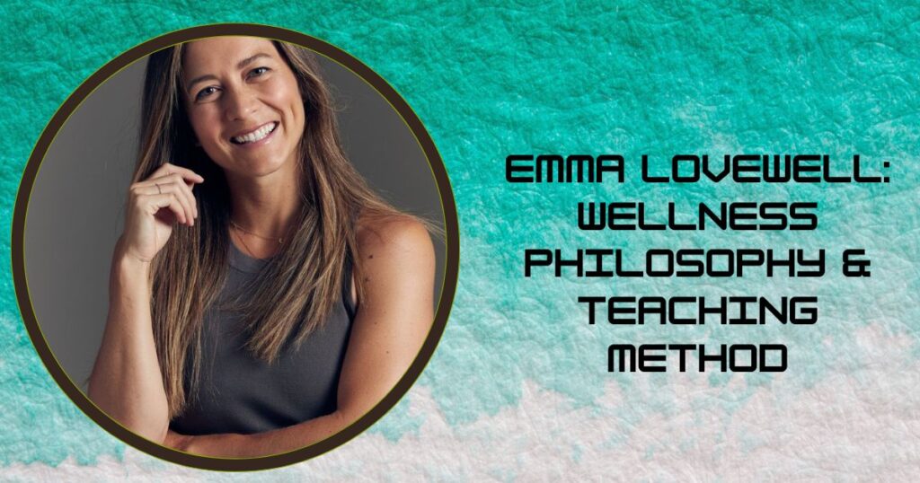 Emma Lovewell: Wellness Philosophy & Teaching Method