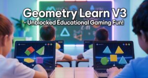 Geometry Learn V3: Your Ultimate Guide to Unblocked Educational Gaming