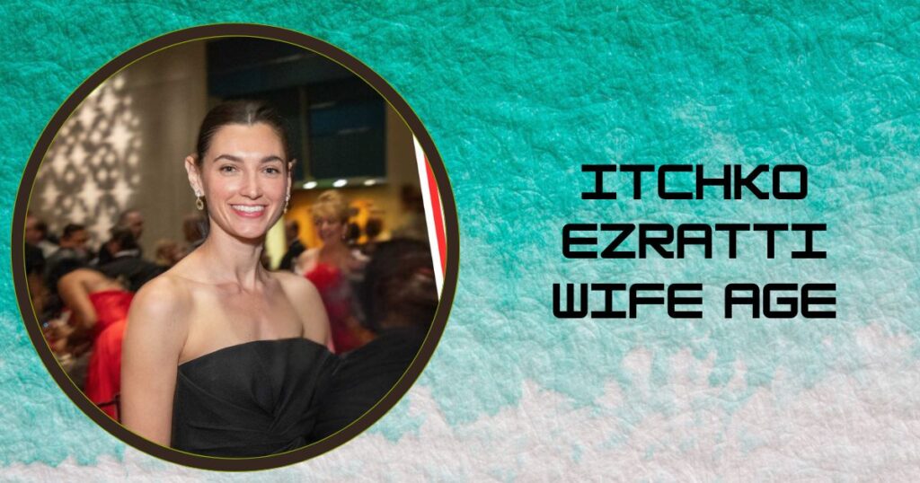 Itchko Ezratti Wife Age