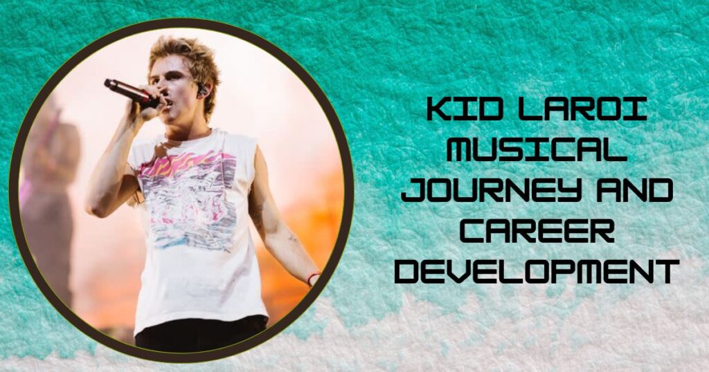 Kid Laroi Musical Journey and Career Development